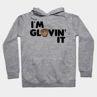 I'm Glovin' It - Baseball Hoodie